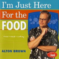 READ ⚡️ DOWNLOAD I'm Just Here for the Food: Food + Heat = Cooking