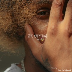 GIve You My Love