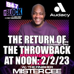 MISTER CEE THE RETURN OF THE THROWBACK AT NOON 94.7 THE BLOCK NYC 2/2/23