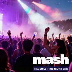 Mash - Never Let The Night End