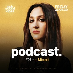 Club Mood Vibes Podcast #292: Mierri