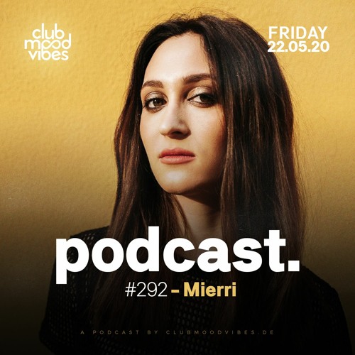 Club Mood Vibes Podcast #292: Mierri