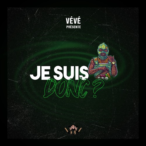 Je Suis .... Donc ? - DJ Vévé