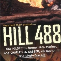 [ACCESS] [KINDLE PDF EBOOK EPUB] Hill 488 by  Ray Hildreth &  Charles W. Sasser 📂