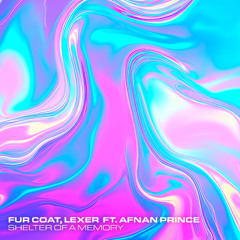 Fur Coat, Lexer, Afnan Prince - Shelter Of A Memory
