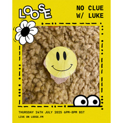 NO CLUE W/ LUKE - 24 JUL 25
