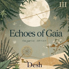 Echoes of Gaia #3 | DESH (Guestmix)