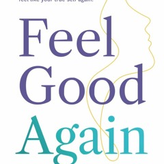 ❤[PDF]⚡ Feel Good Again: Ditch the fads and body battles. Regain your focus, get