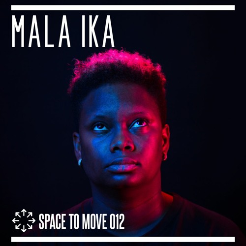 Space To Move 012 - MALA IKA