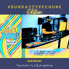 #SOCIALBUBBLE - #SUNDAYTYPECHUNE EDITION (05.09.21)