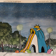 Gummylung Dungtongue - Penguin Park After Dark