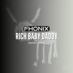 Drake - Rich Baby Daddy (Fhonix Remix) [NO FILTER = DL]