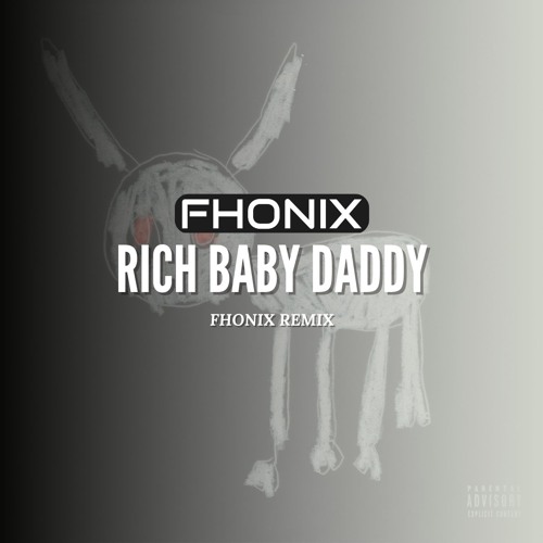 Stream Drake - Rich Baby Daddy (Fhonix Remix) [NO FILTER = DL] by