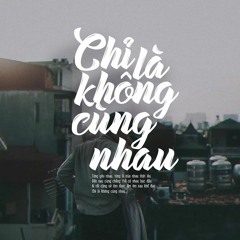 Chỉ Là Không Cùng Nhau Nhạc Hoa Lời Việt  Dig DiDzay  Cover