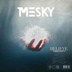 Third Party - Believe (Mesky Remix)