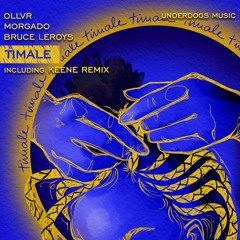 OLLVR, Morgado & Bruce Leroys - Timale (KEENE Remix) [Underdogs]
