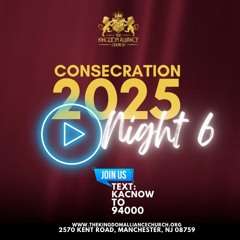 2025 Consecration Night 6: 7:30pm