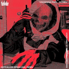 BODIES [HOTCALLER 'SPEED-DIAL' REMIX] - DROWNING POOL