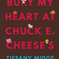 GET EBOOK 📩 Bury My Heart at Chuck E. Cheese's by  Tiffany Midge &  Geary Hobson [EB