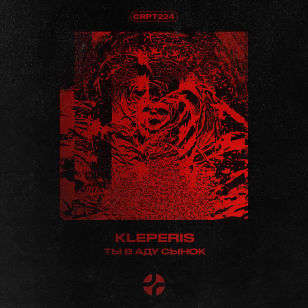 𝐅𝐑𝐄𝐄 𝐃𝐋 | KLEPERIS - ТЫ В АДУ СЫНОК [CRPT224]