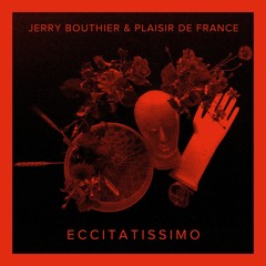 PREMIERE : Jerry Bouthier & Plaisir De France - Eccitatissimo (Agle Remix)