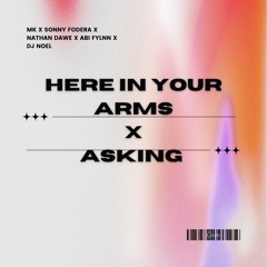 Here In Your Arms X Asking (DJ Noel mashup)- Nathan Dawe x Abi Flynn X Mk X Sonny Fodera
