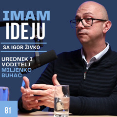 IMAM IDEJU 81# | IGOR ŽIVKO