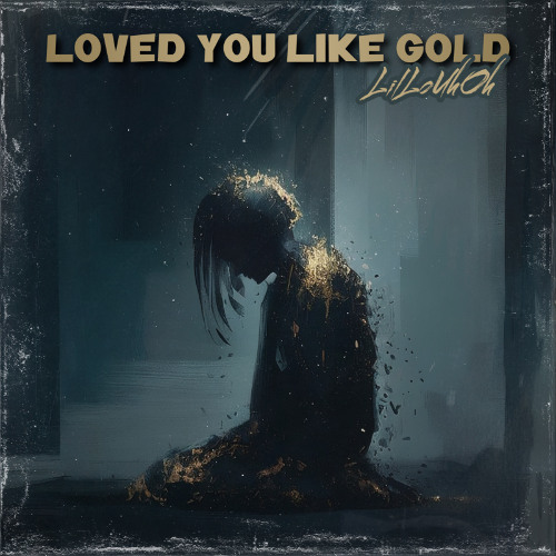 Loved You Like Gold