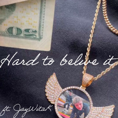 Hard to believe it (ft. Jaywitak)