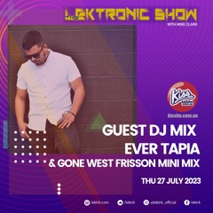 LEKTRONIC Show on Kiss FM, 20-July-2023 | Frisson/Gone West minimix + Ever Tapia Guest Mix