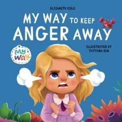 ( gtF ) My Way to Keep Anger Away: Children's Book about Anger Management and Kids Big Emotions (Pre