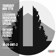 Anthony Georges Patrice - Lessenorg Radio show Lempuyang Special Nov 17th / Lineout Radio
