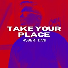 Robert Dani - Take Your Place (Radio Mix)