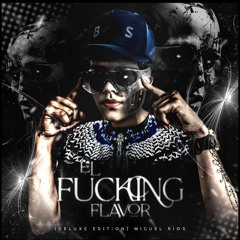 EL FUCKING FLAVOR 1.0(DELUXE EDITION) MIX BY MIGUEL RIOS