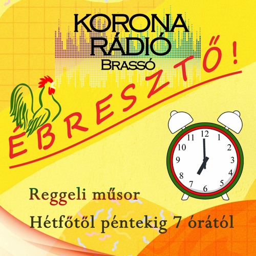 Stream Korona Rádió Brassó | Listen to Ébresztő! playlist online for free  on SoundCloud