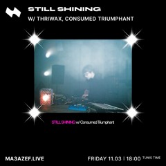 Consumed Triumphant - STILL SHINING w/ Thriwax - Ma3azef.live — March 11, 2022