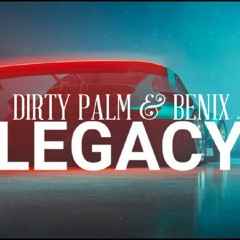 Dirty Palm & Benix - Legacy