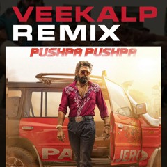 PUSHPA PUSHPA (VEEKALP REMIX)