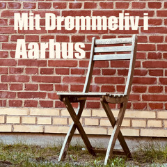 Mit Drømmeliv i Aarhus