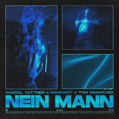 Gabriel Wittner x Manhart x Tom Crawford - Nein Mann