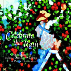 free EPUB 📖 Celebrate The Rain: Cooking With The Fresh And Abundant Flavors Of The P