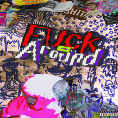 Fuck Around (L & Ninocosta)