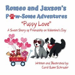 {READ} 📖 Romeo and Jaxson's Paw-Some Adventures: "Puppy Love" [K.I.N.D.L.E]