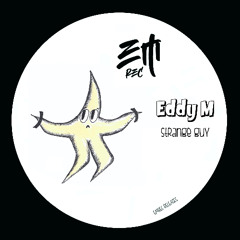 Eddy M - Strange Guy (Original Mix)