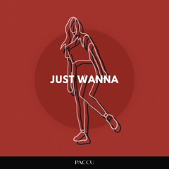 Paccu - Just Wanna