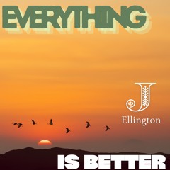 Everything (is Better)