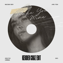 Madison Beer - Make You Mine (Kenden Chaz Edit)