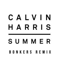 Calvin Harris - Summer (BONKERS REMIX) [FREE DL]