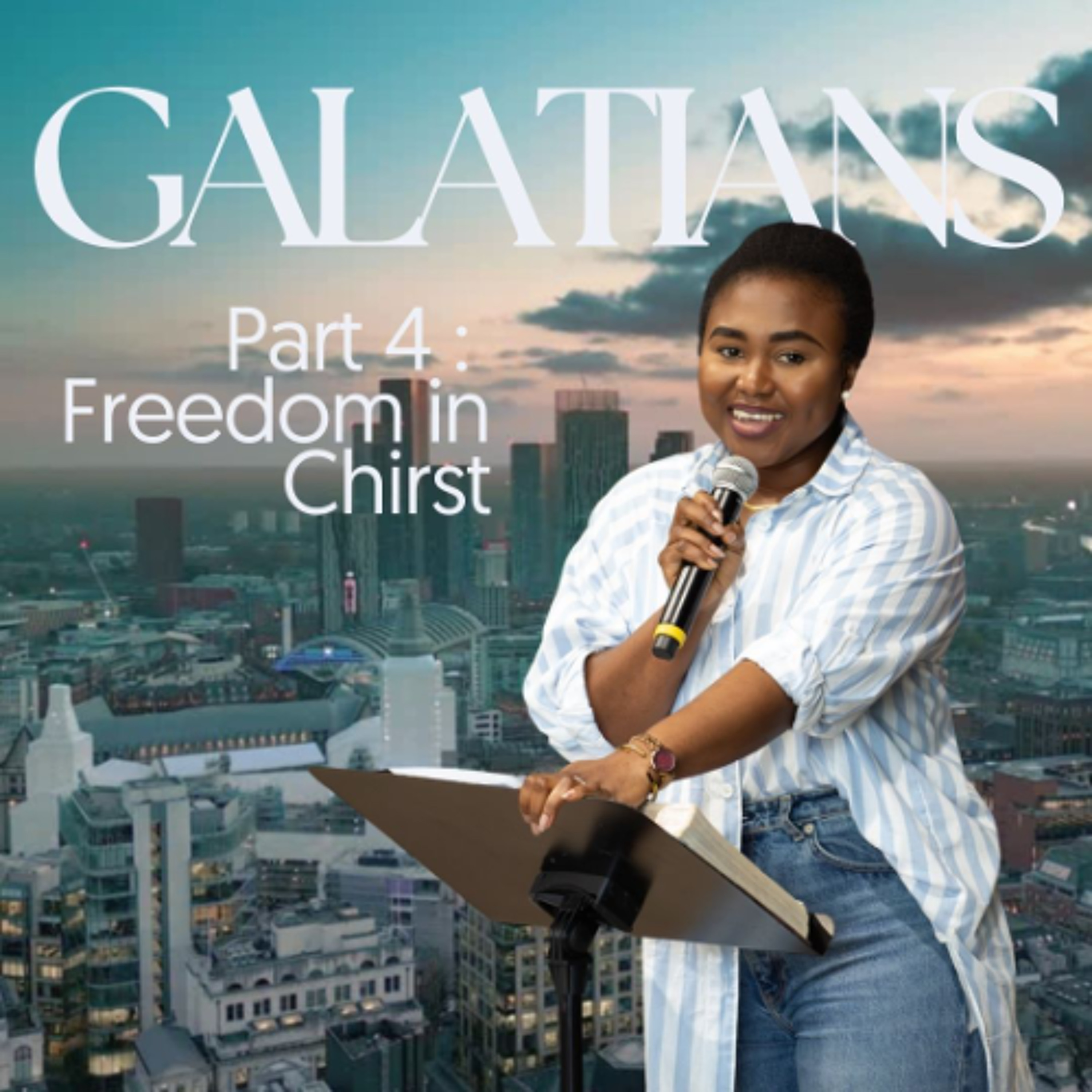 Galatians Part 4: Freedom in Christ | Efua Uke