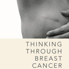 [VIEW] EBOOK 📝 Thinking Through Breast Cancer: A Philosophical Exploration of Diagno